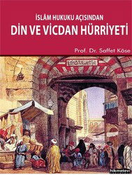 İslam Hukuku Açısından Din ve Vicdan Hürriyeti - Hikmetevi Yayınları
