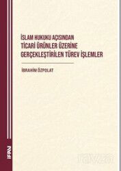 İslam Hukuku Açisindan Ticari Ürünler Üzerine Gerçeklestirilen Türev İşlemler - M.Ü. İlahiyat Fak. Vakfı Yayınları