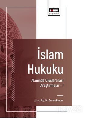 İslam Hukuku Alanında Uluslararası Araştırmalar I - 1