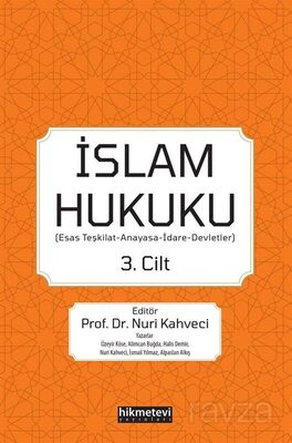 İslam Hukuku (Esas Teşkilat-Anayasa-İdare-Devletler) 3.Cilt - 1