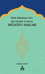 İslam Hukukuna Göre Aile İçindeki Fertlerin Mülkiyet Hakları - Son Çağ Yayınları - Akademik