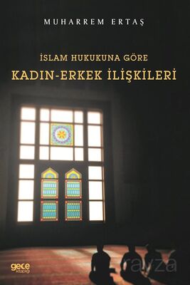 İslam Hukukuna Göre Kadın-Erkek İlişkileri - 1