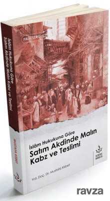 İslam Hukukuna Göre Satım akdinde Malın Kabz ve Teslimi - Nizamiye Akademi Yayınları