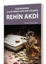 İslam Hukukunda Alacağı Teminat Altına Alma Sözleşmesi Rehin Akdi - Hikmetevi Yayınları