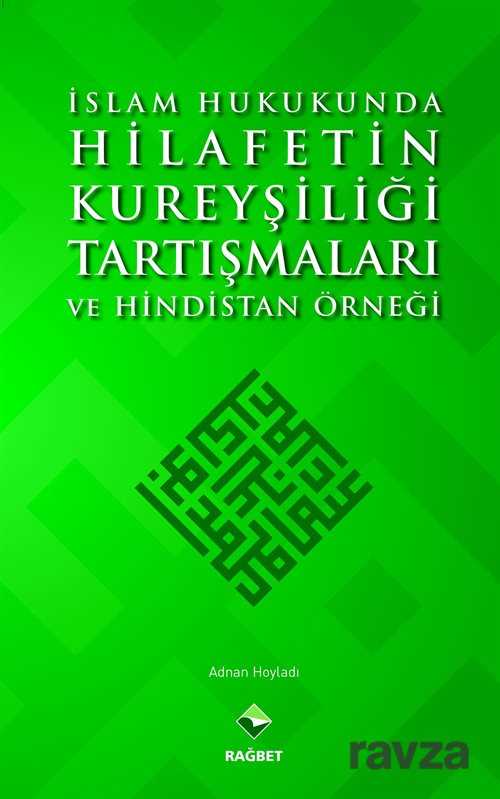 İslam Hukukunda Hilafetin Kureyşiliği Tartışmaları ve Hindistan Örneği - Rağbet Yayınları - Kampanya