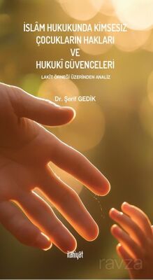 İslam Hukukunda Kimsesiz Çocukların Hakları ve Hukukî Güvenceleri - 1
