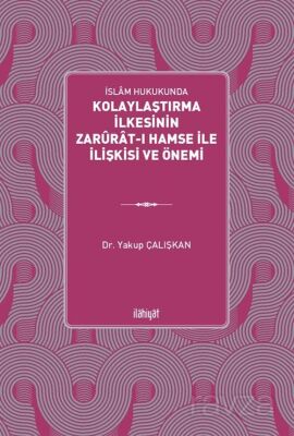 İslam Hukukunda Kolaylaştırma İlkesinin Zarûrat-ı Hamse ile İlişkisi ve Önemi - 1