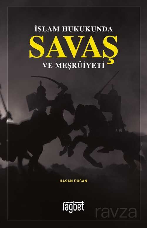 Islam Hukukunda Savas ve Mesruiyeti - Rağbet Yayınları