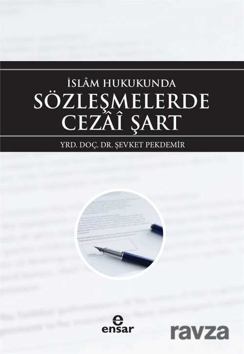 İslam Hukukunda Sözleşmelerde Cezai Şart - Ensar Neşriyat