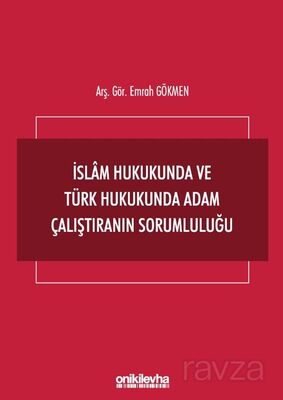 İslam Hukukunda ve Türk Hukukunda Adam Çalıştıranın Sorumluluğu - 1