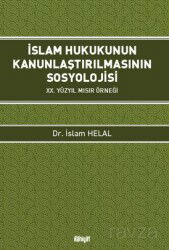 İslam Hukukunun Kanunlaştırılmasının Sosyolojisi - İlahiyat Yayınları