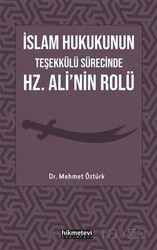 İslam Hukukunun Teşekkülü Sürecinde Hz. Ali'nin Rolü - Hikmetevi Yayınları
