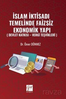 İslam İktisadı Temelinde Faizsiz Ekonomik Yapı ( Devlet Katkısı Vergi Teşvikleri ) - 1