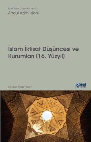 İslam İktisat Düşüncesi ve Kurumları (16. Yüzyıl) - İktisat Yayınları