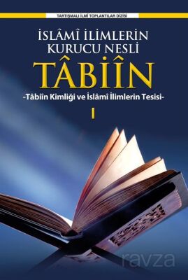 İslamî İlimlerin Kurucu Nesli Tabiîn Tabiîn Kimliği ve İslami İlimlerin Tesisi 1 - 1