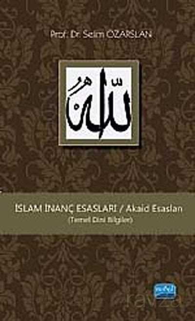 İslam İnanç Esasları / Akaid Esasları (Temel Dini Bilgiler) - 1