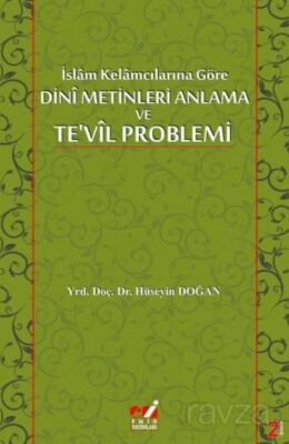 İslam Kelamcılarına Göre Dini Metinleri Anlama Ve Te'vil Problemi - 1