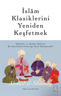 İslam Klasiklerini Yeniden Keşfetmek - 1