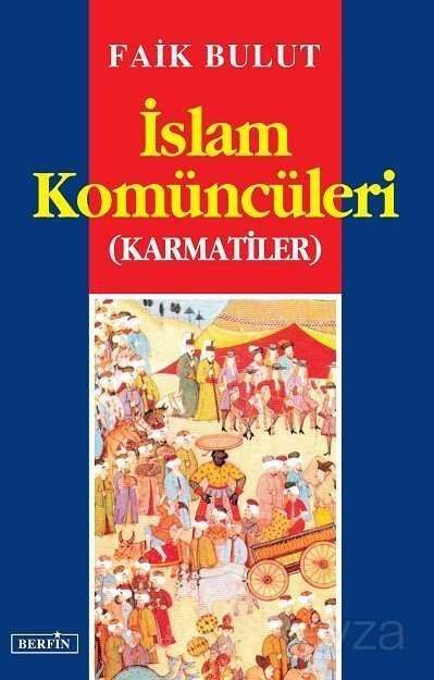 İslam Komüncüleri / Karmatiler - 1