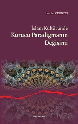 İslam Kültüründe Kurucu Paradigmanın Değişimi - 1
