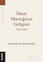 İslam Mantığının Gelişimi (1200-1800) - Klasik Yayınları