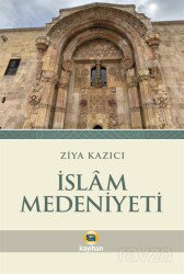 İslam Medeniyeti - Kayıhan Yayınları