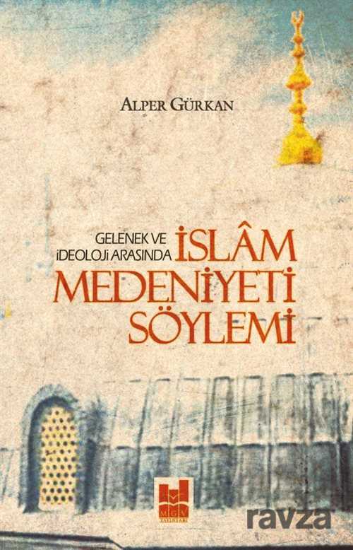 İslam Medeniyeti Söylemi - MGV Yayınları