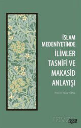 İslam Medeniyetinde İlimler Tasnifi ve Makasid Anlayışı - Rağbet Yayınları