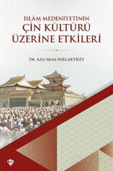 İslam Medeniyetinin Çin Kültürü Üzerine Etkileri - Diyanet Vakfı Yayınları
