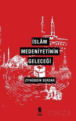 İslam Medeniyetinin Geleceği - İnsan Yayınları