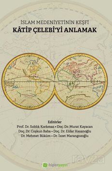 İslam Medeniyetinin Keşfi Katip Çelebi'yi Anlamak - 1
