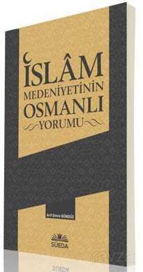Islam Medeniyetinin Osmanli Yorumu - 1