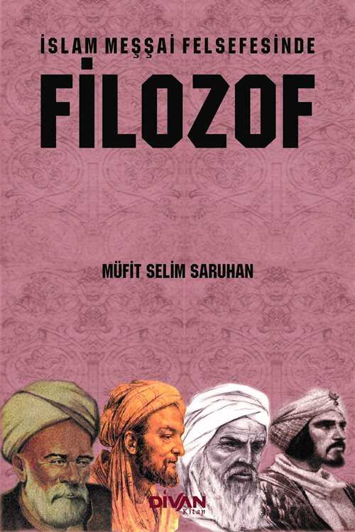 İslam Meşşai Felsefesinde Filozof - Divan Kitap