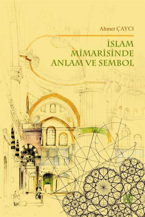 İslam Mimarisinde Anlam ve Sembol - Palet Yayınları (Konya)