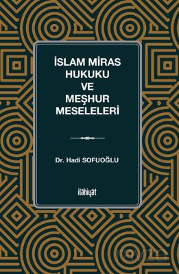 İslam Miras Hukuku ve Meşhur Meseleleri - 1