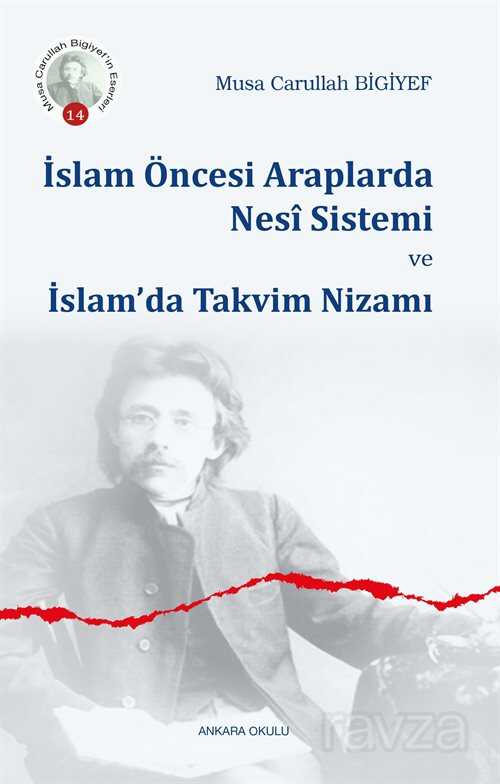 İslam Öncesi Araplarda Nesî Sistemi ve İslam'da Takvim Nizamı - Ankara Okulu Yayınları