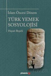İslam Öncesi Dönem Türk Yemek Sosyolojisi - Phoenix Yayınevi