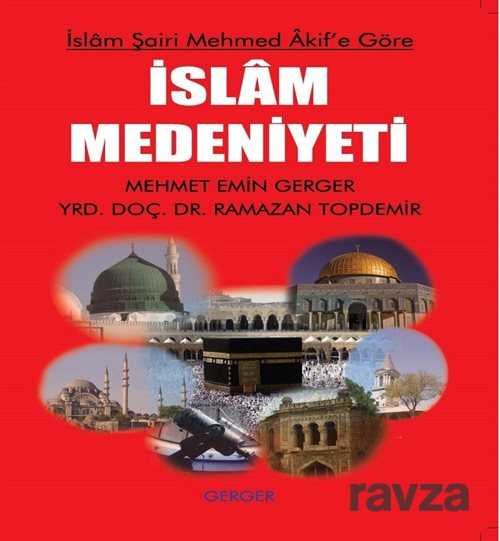 İslam Şairi Mehmed Akif'e Göre İslam Medeniyeti - 1