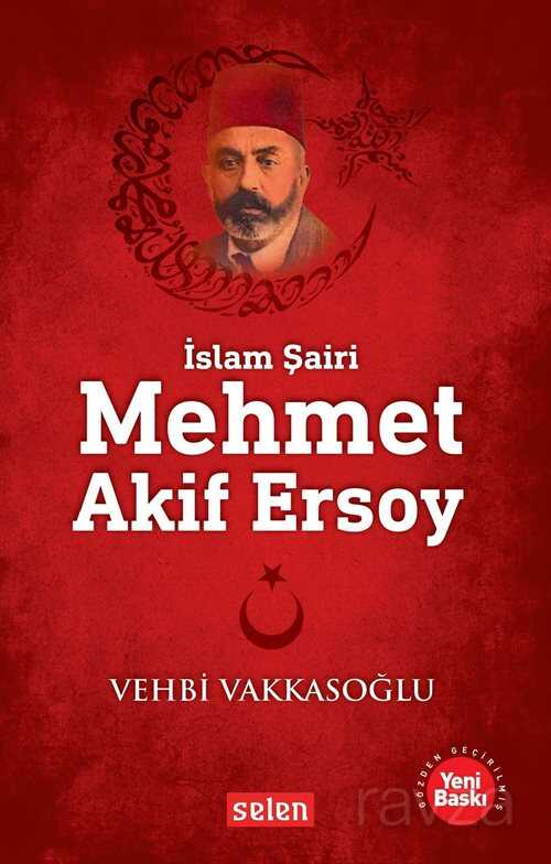 İslam Şairi Mehmet Akif Ersoy - Selen Yayınları