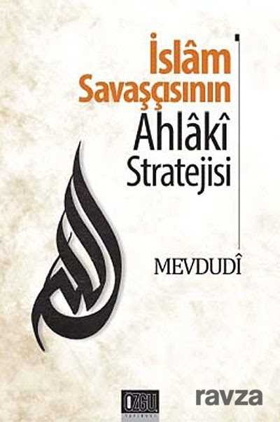 İslam Savaşçısının Ahlaki Stratejisi - Özgü Yayınları