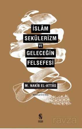 İslam, Sekülerizm Ve Geleceğin Felsefesi - İnsan Yayınları