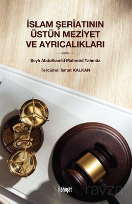 İslam Şerîatının Üstün Meziyet ve Ayrıcalıkları - 1