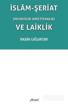 İslam-Şeriat (Musevilik - Hristiyanlık) ve Laiklik - 1