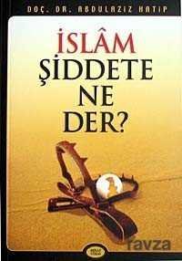 İslam Şiddete Ne Der? - 1