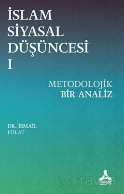 İslam Siyasal Düşüncesi 1 - Metodolojik Bir Analiz - 1