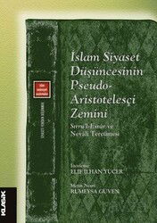 İslam Siyaset Düşüncesinin Pseudo- Aristotelesçi Zemini Sırru'l-Esrar ve Nevali Tercümesi - Klasik Yayınları