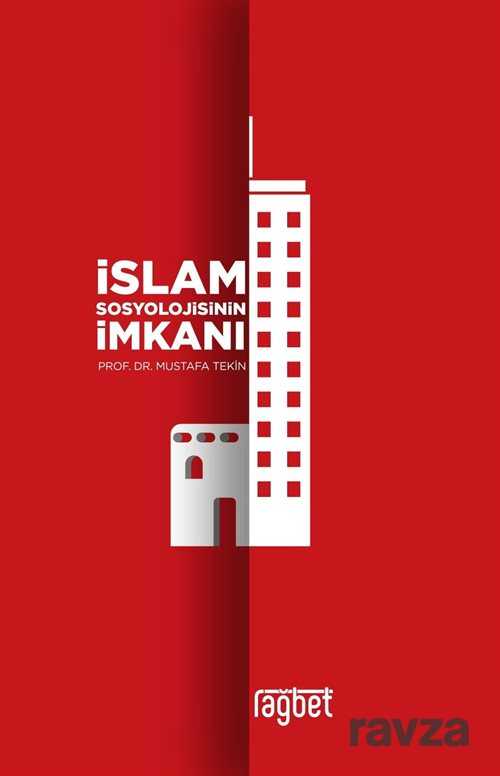 İslam Sosyolojisinin İmkanı - Rağbet Yayınları