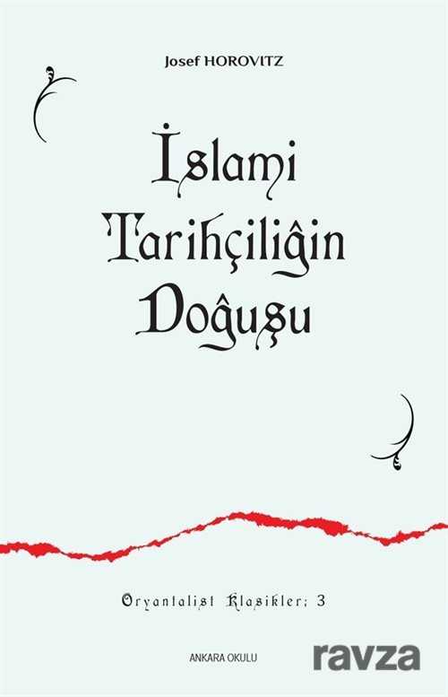 İslam Tarihçiliğin Doğuşu - Ankara Okulu Yayınları