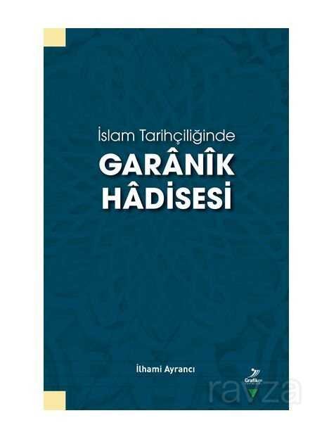 İslam Tarihçiliğinde Garanik Hadisesi - 1