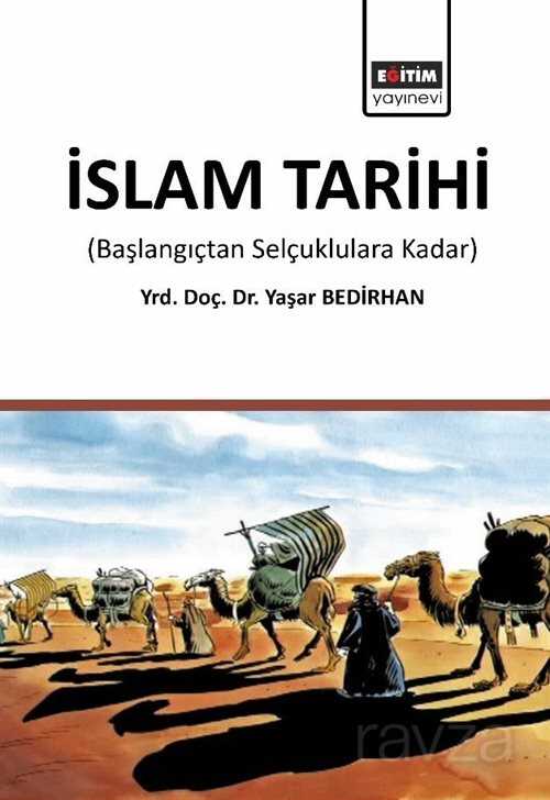 İslam Tarihi (Başlangıçtan Selçuklulara Kadar) - Eğitim Kitabevi